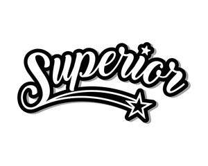 Superior calligraphy slogan. Varsity athletic vintage for t shirt. Superior badge tee shirt graphics, urban print. Vector illustration.