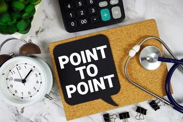 Point To Point text with Calculator, alarm clock and magnifying glass on marble background
