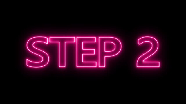Animated glowing flickering neon inscription Step 2. neon step 2 text animation. Neon number display step 2 concept.