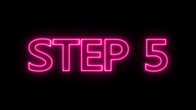 Animated glowing flickering neon inscription Step 5. neon step 5 text animation. Neon number display step 5 concept.