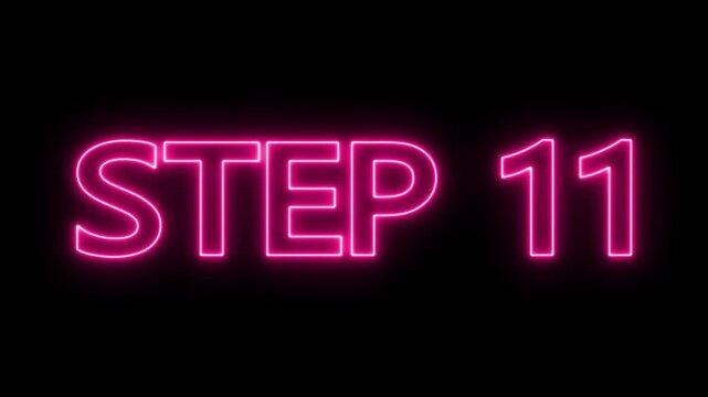 Animated glowing flickering neon inscription Step 11. neon step 11 text animation. Neon number display step 11 concept.