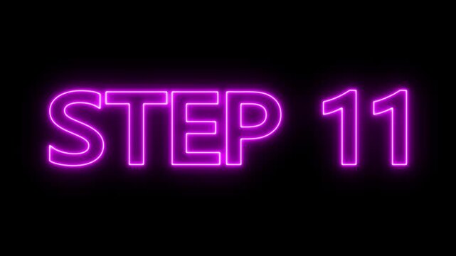 Animated glowing flickering neon inscription Step 11. neon step 11 text animation. Neon number display step 11 concept.