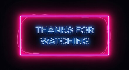 Neon "Thanks for Watching" Sign Glowing on Dark Background
