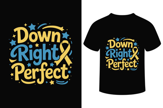 Down right perfect t shirt design for down syndrome awareness