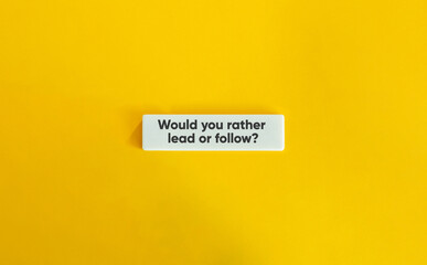 Would You Rather Lead or Follow Text on Yellow Background