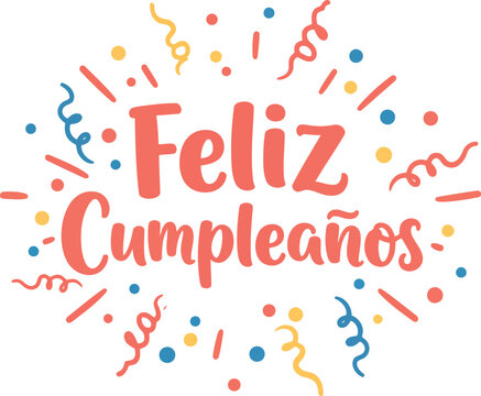Happy birthday feliz cumpleanos confetti explosion vibrant celebration vector