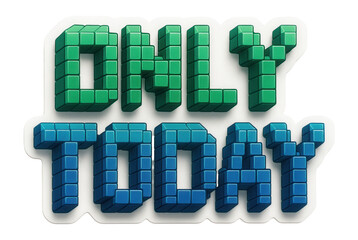 Colorful 3D block sticker with ONLY TODAY promotional message in bold style, engaging retail offer on transparent background.