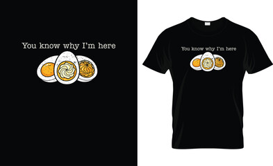 Funny “You Know Why I’m Here” Egg T‑Shirt Design