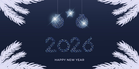 A trendy, modern New Year 2026 banner. Designed with sparkling balls, numbers, and pine branches on a dark blue background. Suitable for posters or greeting cards.