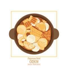 Oden vector illustration in a bowl of soup, a popular delicious Japanese food from top view. Bright and colorful, flat design, perfect for Asian food design, Japanese food menu or restaurant branding.