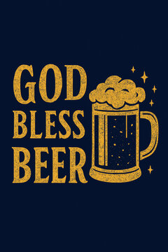 "God Bless Beer" Distressed Gold Graphic Tee with Foaming Mug Design. Rustic Vintage-Inspired Apparel for True Beer Enthusiasts & Brew Lovers. Perfect for Pubs, Oktoberfest, Parties, or Casual Wear. F