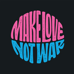 Make Love Not War hand drawn t-shirt design. Motivational quote lettering print. Vector vintage illustration.