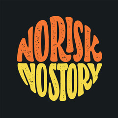 No Risk No Story hand drawn t-shirt design. Motivational quote lettering print. Vector vintage illustration.