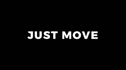 Minimalist looping animation showing the motivational phrase “Just Move” on a black background, ideal for fitness, sport, motivation, and lifestyle videos.