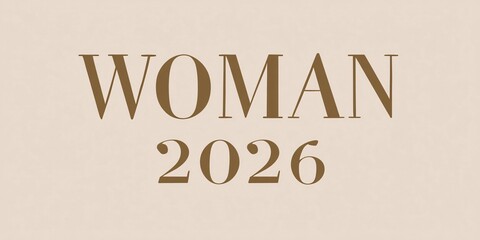 "WOMAN 2026" text on a beautiful neutral background for designers, marketers and IT professionals. Popular business card, illustration, object, symbol, texture, pattern, women, flowers, holiday.