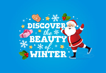 Christmas greeting card with quote discover the beauty of winter. Festive vector banner with Santa Claus ice skating joyfully surrounded by holiday stars, snowflakes, holly, gingerbread and a gift box