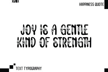 Joy Is A Gentle Kind Of Strength  -Trendy Happiness Phrase Quote Vector Retro Style Font Typography Floral Lettering