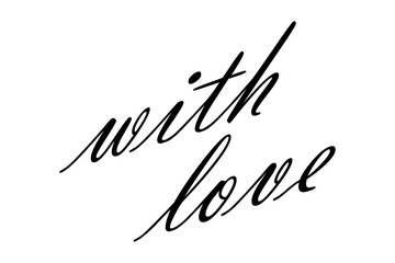 With Love - with love words, calligraphy, script lettering. Handwritten calligraphic text card vector illustration, isolated on white background
