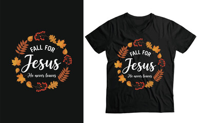 "Fall for Jesus, He Never Leaves" Christian T-Shirt Design