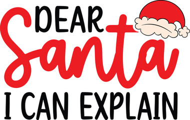 Dear Santa I Can Explain Christmas Funny T-Shirt Design | Holiday Quote SVG for Santa Squad & Family Matching Pajama Outfit, Cute Festive Typography Artwork and Gift Idea for Winter Celebration