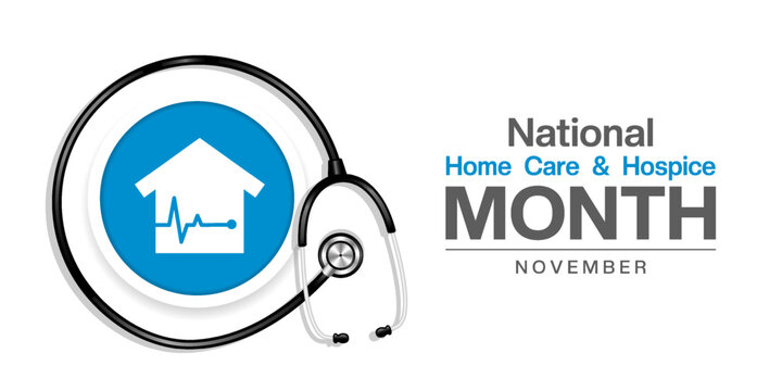 November Is National Home Care and Hospice Month. House and stethoscope. Suitable for posters, banners and social media. White background.