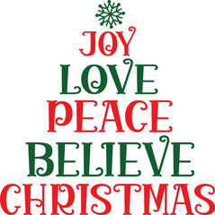 Joy Love Peace Believe Christmas Christmas Funny T-Shirt Design | Holiday Quote SVG for Santa Squad & Family Matching Pajama Outfit, Cute Festive Typography Artwork