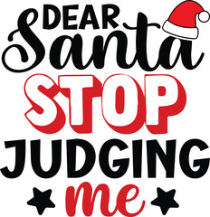 Dear Santa Stop Judging Funny Christmas T-Shirt Design | Classic Holiday Movie Quote Tee | Perfect Festive Gift for Santa Squad and Friends