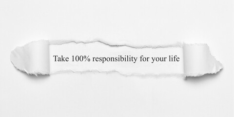 Take 100% responsibility for your life	
