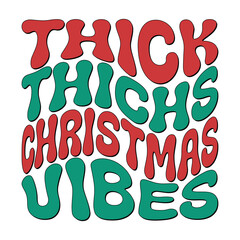 thick thichs christmas vibes typography design white background