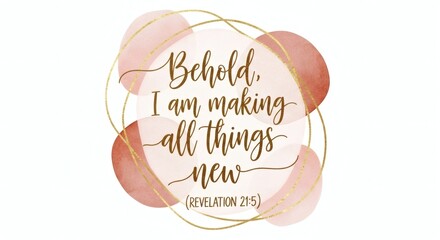Watercolor Gold Foil: "I Am Making All Things New" Revelation 21:5 Scripture Quote, Abstract Design	