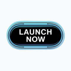 Launch Now Button with Blue and Black Design on White Background for Website, Advertisement, or Promotion, Call to Action