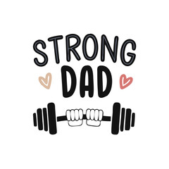Obraz premium Vector art of a graphic illustration with the words strong dad accompanied by a dumbbell being held by hands and small heart icons, celebrating fatherhood and strength, isolated on a