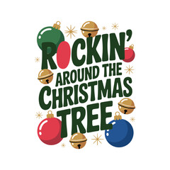 Rockin around the christmas tree typography with ornaments and bells festive design