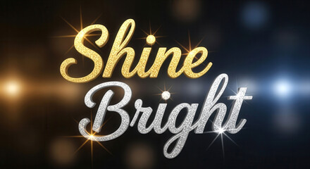 Shine Bright Motivational Text with Gold and Silver Glitter Effect