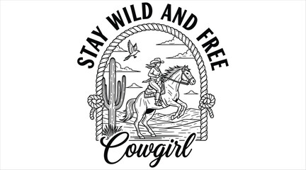 Vector art of a vintagestyle cowgirl design featuring a woman riding a horse in a desert landscape with cacti and the text stay wild and free and cowgirl