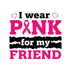 I wear pink for my friend breast cancer awareness support ribbon vector