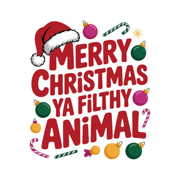 Merry christmas ya filthy animal typographic t shirt design festive holiday season