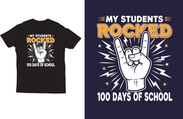 My Students Rocked 100 Days of School Teacher T‑Shirt Design Vector
