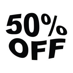 50 percent off, fifty percent off, discount, sale, offer, promotion, price reduction, savings, bargain, retail, shopping, commerce, marketing, advertisement, graphic, text, typography, black and white