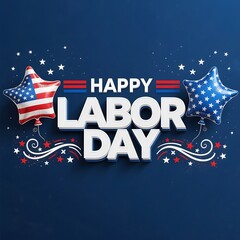 Happy Labor Day USA Celebration Banner with Patriotic Star Balloons and 3D Text on Blue Background