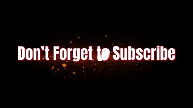 A dynamic and attention-grabbing call-to-action 4K Video title that reads "Don't Forget to Subscribe," rendered in bold, red text with an exciting, gritty background texture and flying fire sparks. - Powered by Adobe