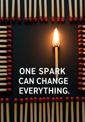 Ignited match with motivational quote “One spark can change everything”