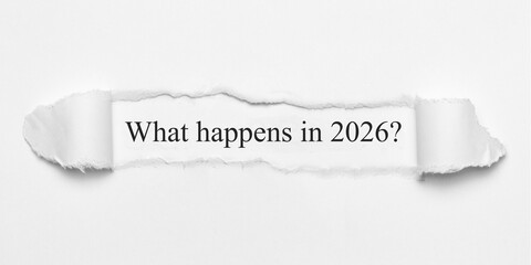 What happens in 2026?	
