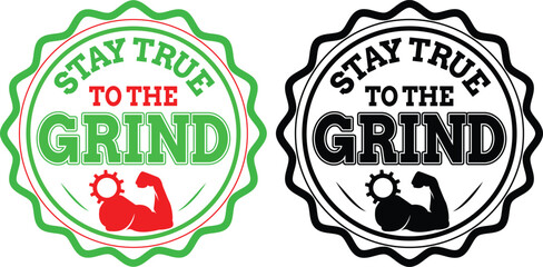 Stay True to the Grind Typography Logo  Motivation Vector Illustration