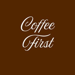 Frase “Coffee First” en fondo marrón cálido, con estilo elegante y minimalista. Perfecto para diseños de cafeterías, posters y contenido motivacional.