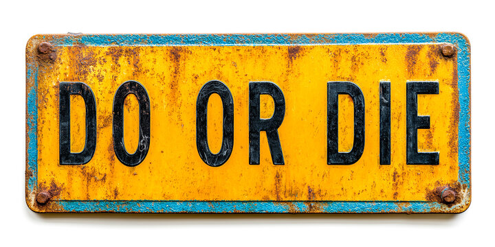 Do or Die rustic metal sign with blue and yellow patina for vintage industrial decor