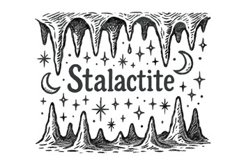 Stalactite Cave Illustration. Hand-drawn stalactite cave with moons, sparkles, and drops, center word “Stalactite” in black and