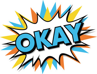 Explosive Comic Pop Art Style Sticker of Confirmation with 'OKAY!' Text and Dynamic Burst Effect in Speech Bubble Vector