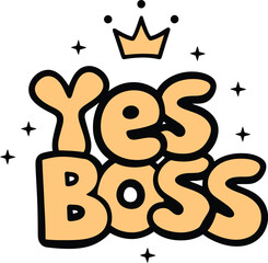 Royal and Funny Vector Text 'YES BOSS' with Crown Accent: Humorous Graphic for Workplace, Obedience, and Managerial Themes