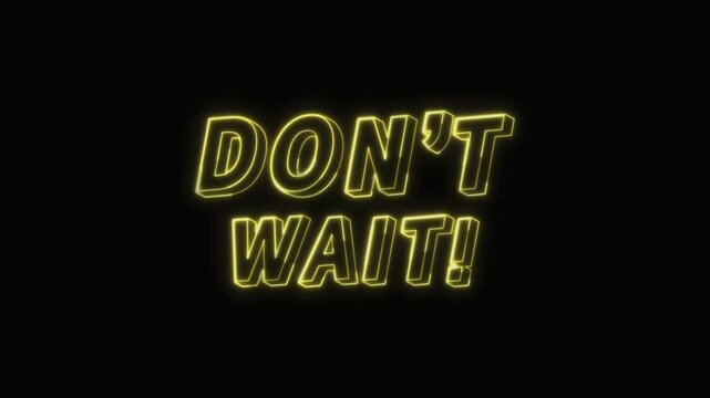  Don&rsquo;t Wait Text Neon Seamless Loop 4K Glowing Typography Animation for VFX and Video Editing